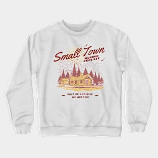 Small Town Murder Podcast Nature Design Crewneck Sweatshirt